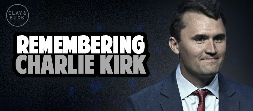 Clay & Buck Remember Charlie Kirk: Honoring a Bold American Patriot